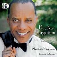 But Not Forgotten: Music by African-American Composers for Clarinet & Piano